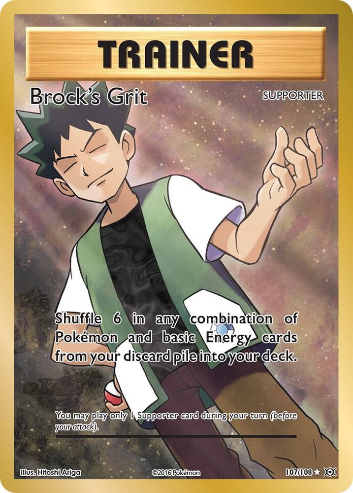 brock pokemon trainer card Hard: Pokmon Unboxing Evolves from null Rules Shuffle 6 in any combination of Pokmon and basic Energy cards from your discard pile into your deck Brock's Grit (Full Art) -